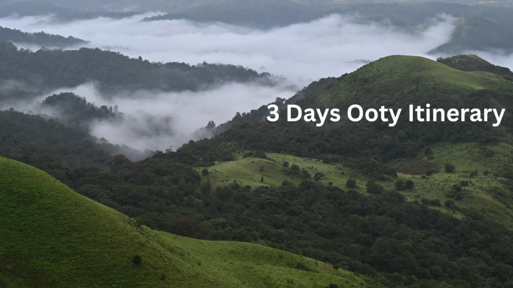 3 Days Ooty Itinerary