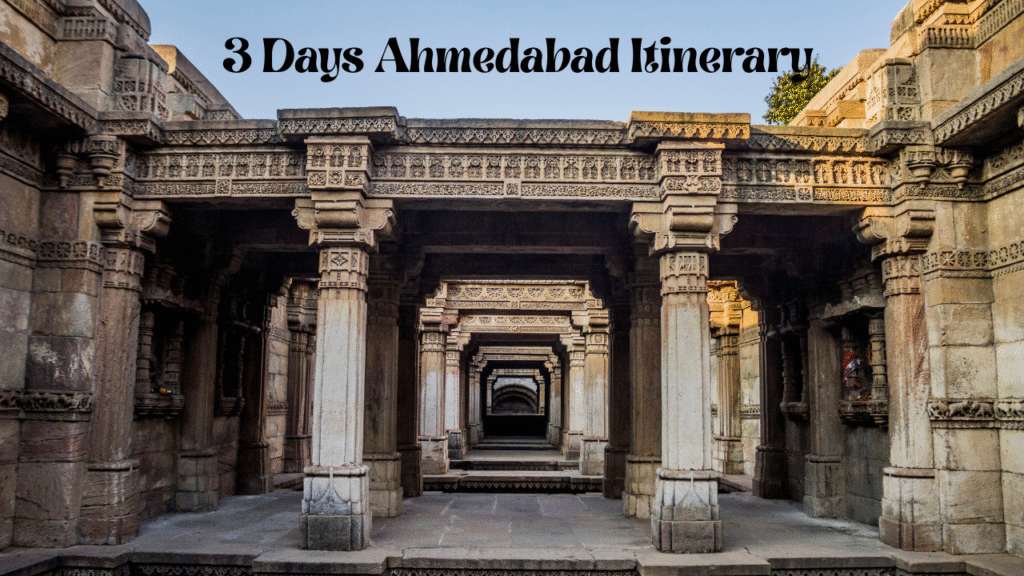 3 Days Ahmedabad Itinerary: The Ultimate Guide to India’s First Heritage City 3 days ahmedabad itinerary