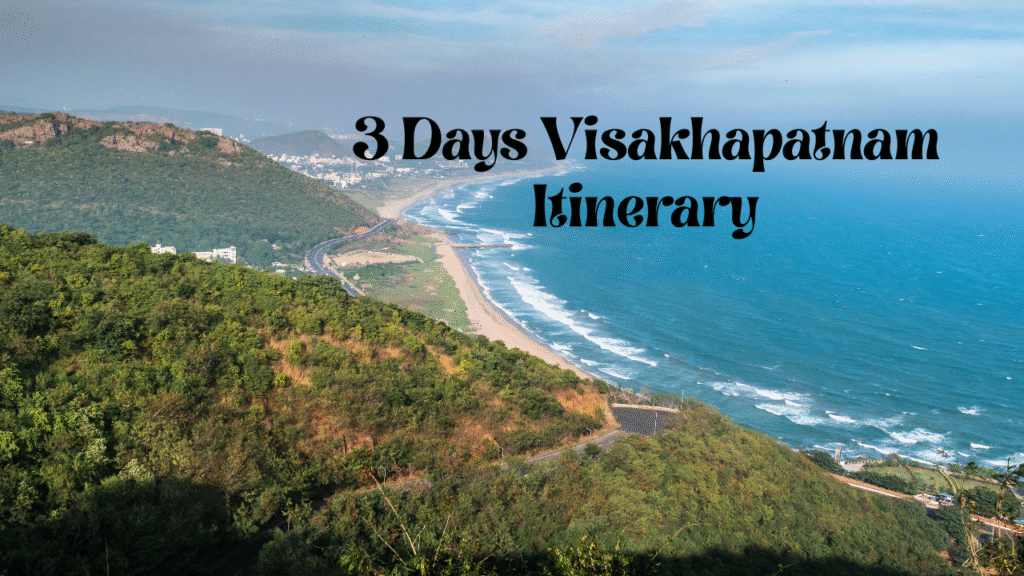3 Days Visakhapatnam Itinerary: The Ultimate Vizag Trip Plan (2026) 3 days visakhapatnam itinerary