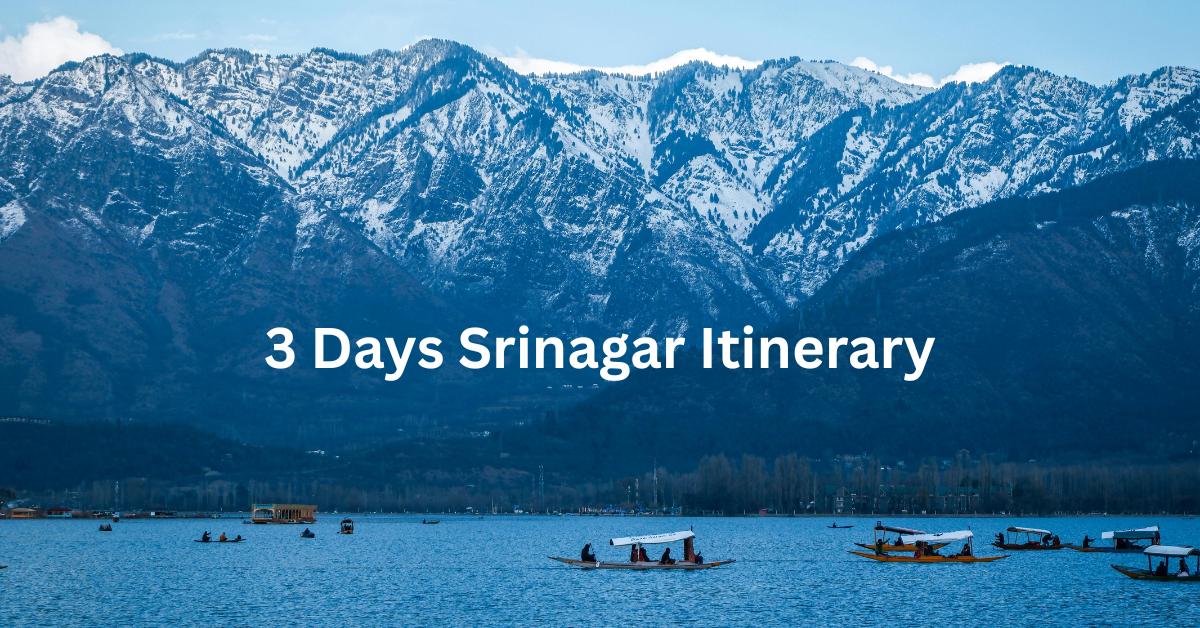 3 Days Srinagar Itinerary: The Ultimate Trip Plan Srinagar Itinerary