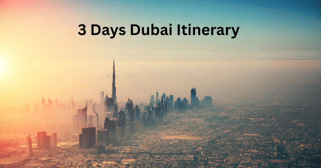 3 Days Dubai Itinerary: The Ultimate Guide to Luxury, Gold & Sand Dubai Itinerary