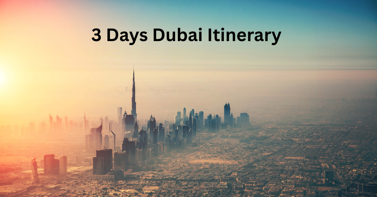 3 Days Dubai Itinerary: The Ultimate Guide to Luxury, Gold & Sand
